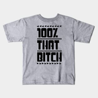 100% That Bitch Kids T-Shirt